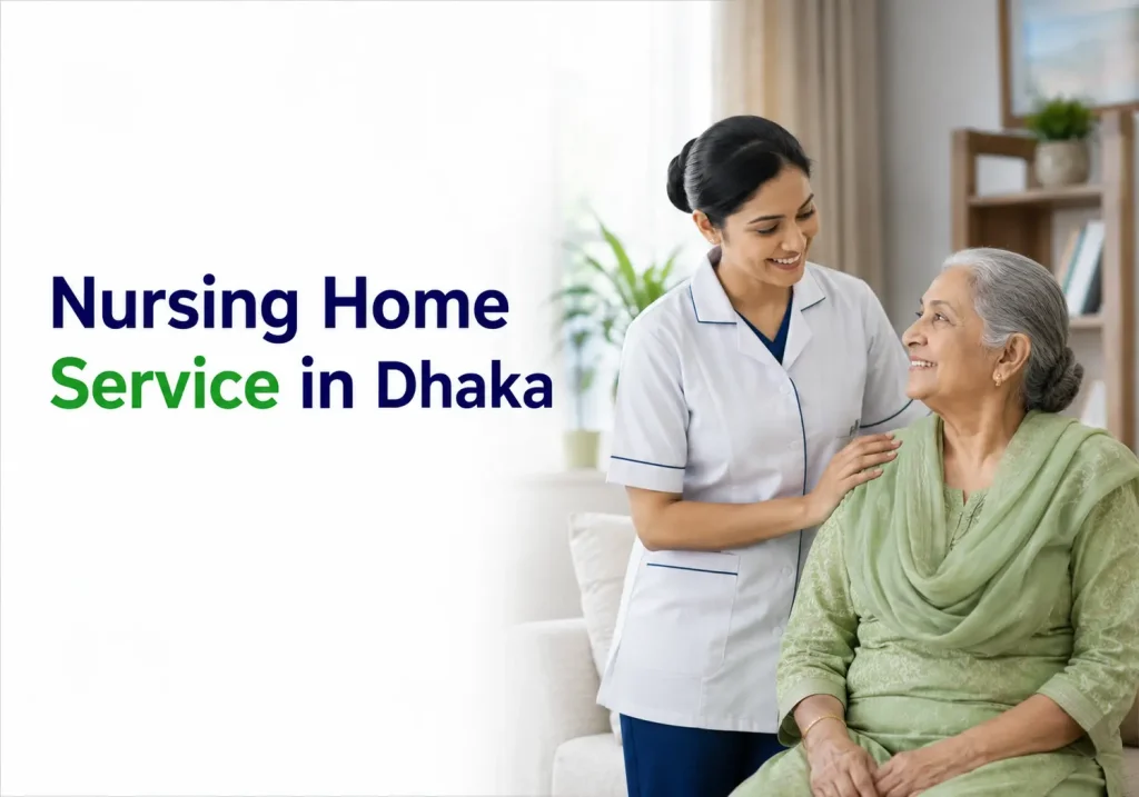 Best nursing home service in Dhaka - qualified nurse with patient